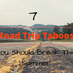 7 Road Trip Taboos You Should Break This Summer blog title