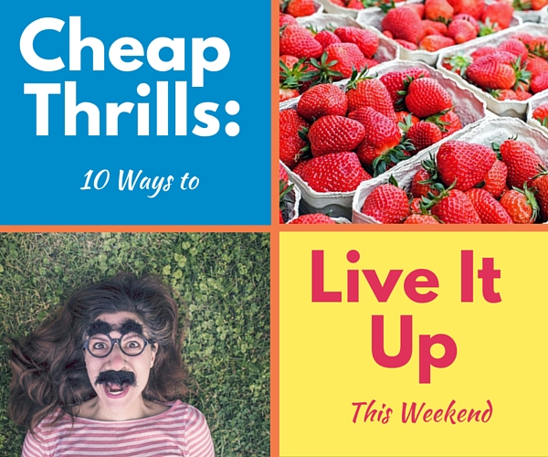 Cheap Thrills: 10 Ways to Live It up This Weekend blog title